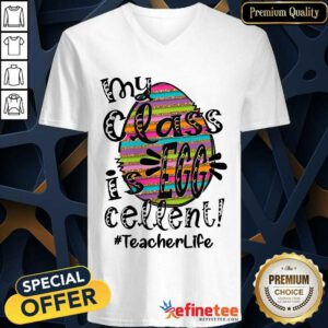 Fantastic My Class Is Egg Cellent Teacher Life V-neck
