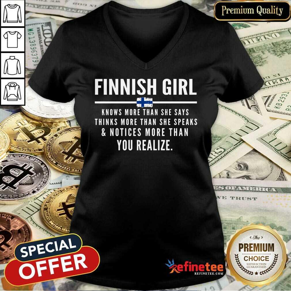 Funny Finnish Girl Knows More Than She Says Thinks More Than She Speaks And Notice More Than You Realize V-neck Funny Finnish Girl Knows More Than She Says Thinks More Than She Speaks And Notice More Than You Realize V-neck