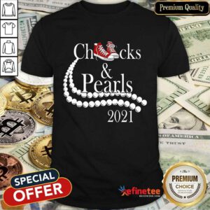 Funny Kamala Harris Chucks And Pearls 2021 Shirt