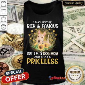 Funny Wheaten Scottish I May Not Be Rich And Famous But I'm A Dog Mom And That's Priceless Tank Top