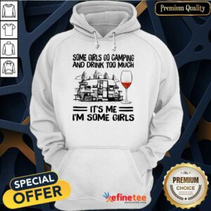 Go Camping And Drink Too Much It’s Me Hoodie