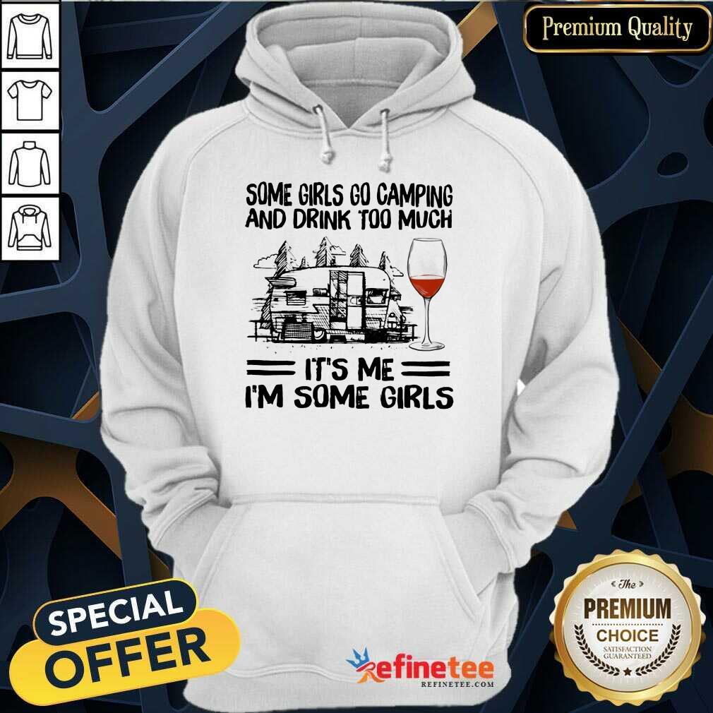 Go Camping And Drink Too Much It’s Me Hoodie Go Camping And Drink Too Much It’s Me Hoodie