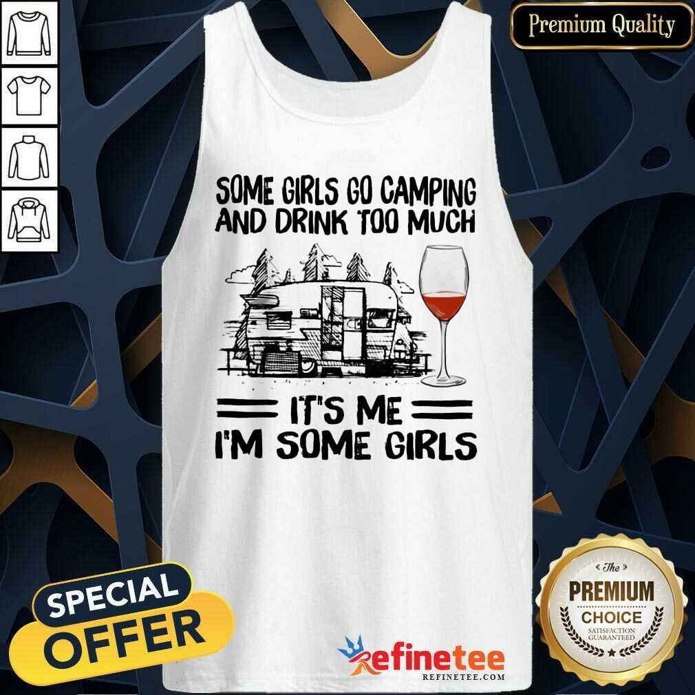 Go Camping And Drink Too Much It’s Me Tank Top Go Camping And Drink Too Much It’s Me Tank Top