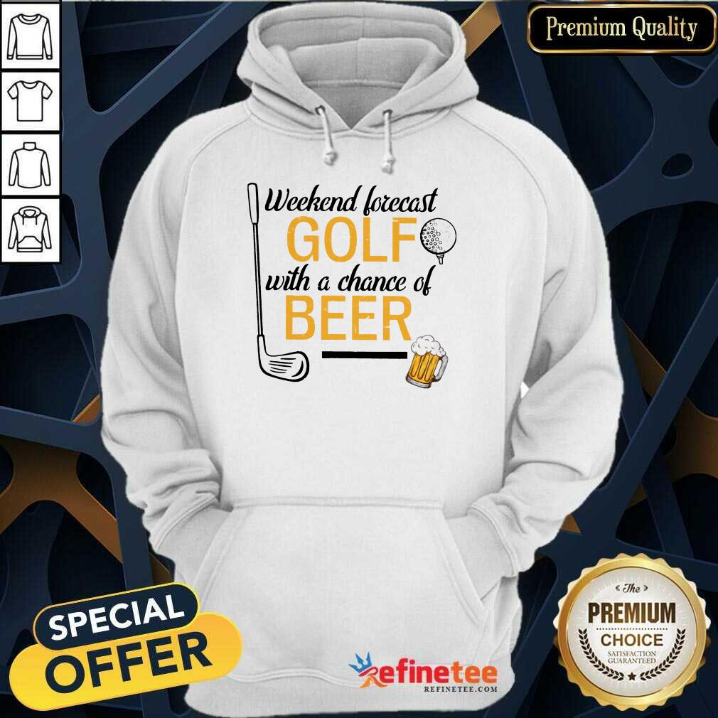Golf With A Chance Of Beer Hoodie Golf With A Chance Of Beer Hoodie