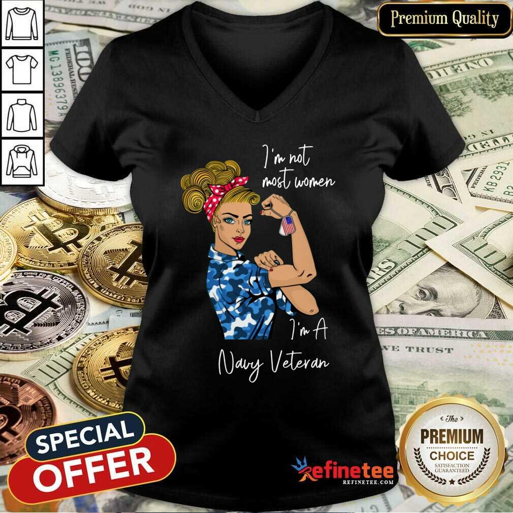 Good Im Am Most Women Im A Navy Veteran V-neck Good Im Am Most Women Im A Navy Veteran V-neck
