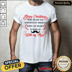 Good Merry Christmas When You Decided To Shack Up With My Mom Shirt