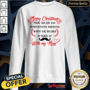 Good Merry Christmas When You Decided To Shack Up With My Mom Sweatshirt