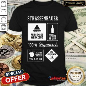Good Strassenbauer Warnung Bier 100% Organisch Good Strassenbauer Warnung Bier 100% Organisch Kaffee Usk ShirtKaffee Usk Shirt