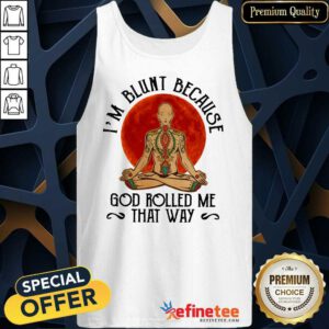 Good Yoga Man I'M Blunt Because God Rolled Me That Way Tank Top