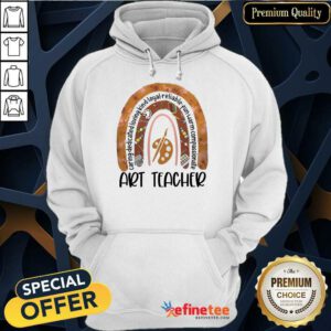 Great Caring Dedicated Loving Kind Loyal Reliable Fun Warm Compassionate Art Teacher Hoodie