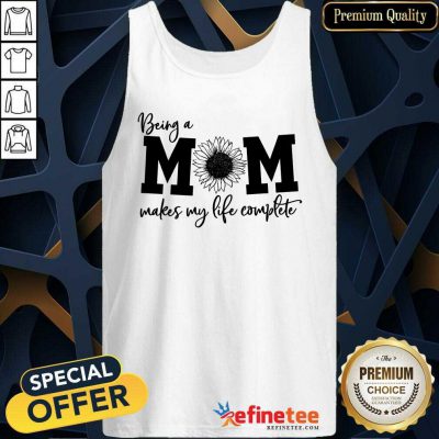 Happy Being A Mom Makes My Life Complete Tank Top