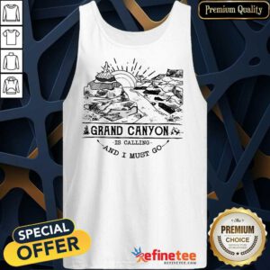 Happy Camping2801 Grand Canyon Park Is Calling And I Must Go Tank Top