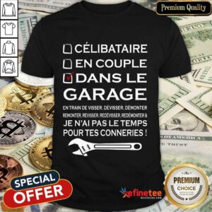 Happy Dans Le Garage Jenaal Pas Le Teamps Pour tes Connerries Shirt
