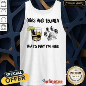 Happy Dog And Tequila Thats Why Im Here Tank Top
