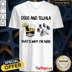 Happy Dog And Tequila Thats Why Im Here V-neck