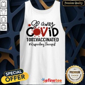 Happy Go Away Covid 100% Vaccinated Respiratory Therapist Tank Top