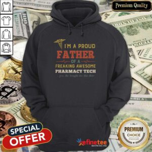 Happy Im A Proud Father Of A Freaking Awesome Pharmacy Tech Yes She Bought Me This Vintage Hoodie