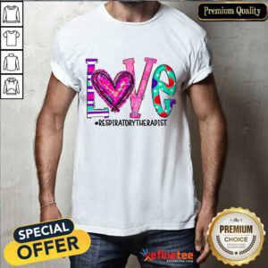 Happy Love Respiratory Therapist Nurse Shirt