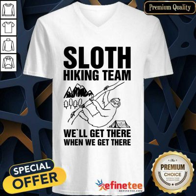 Happy Sloth Hiking Team Well Get There When We Get There V-neck