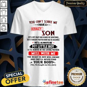 Happy You Can’t Scare Me I Have A Crazy Son V-neck