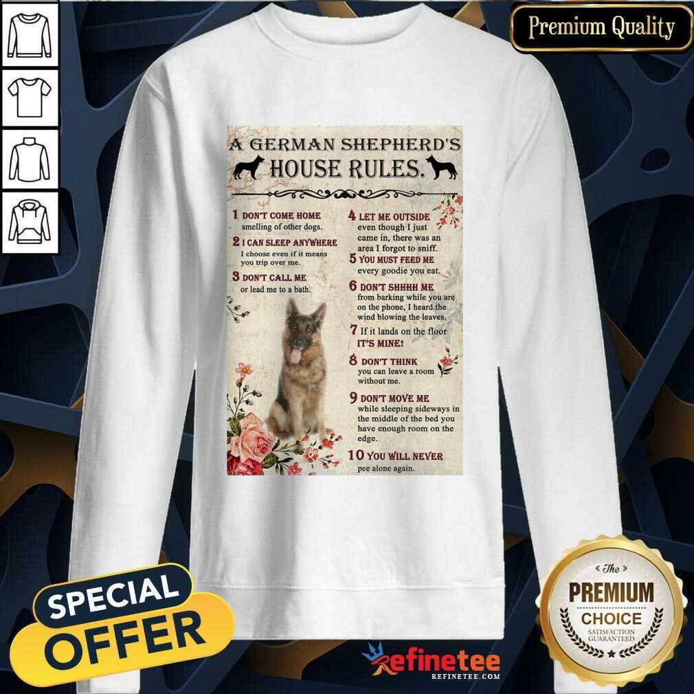 Hot A German Shepherds House Rules Poster Sweatshirt Hot A German Shepherds House Rules Poster Sweatshirt