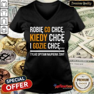 Hot Koszulka Damska Robię Co Chcę Kiedy Chcę I Gdzie Chcę V-neck