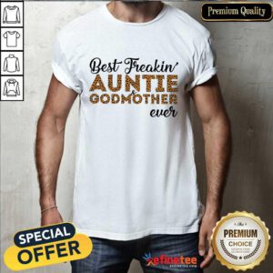 Hot Leopard Best Freakin Auntie And Godmother Ever Shirt