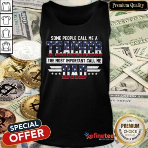 Hot Some People Call Me A Teacher Daddy American Flag Tank Top