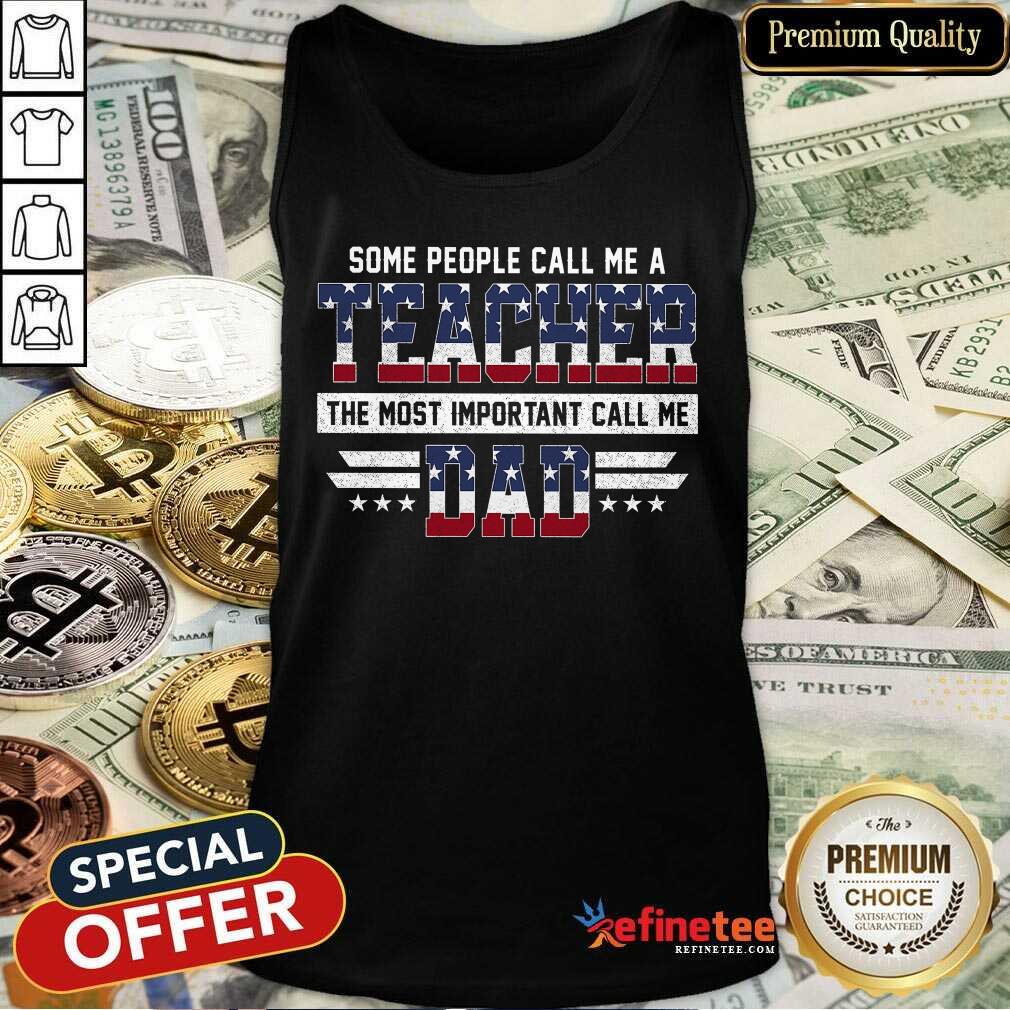 Hot Some People Call Me A Teacher Daddy American Flag Tank Top Hot Some People Call Me A Teacher Daddy American Flag Tank Top