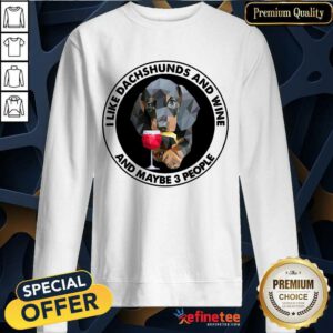 I Like Dachshunds And Wine Sweatshirt