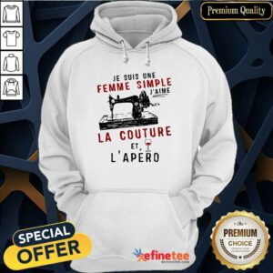 Je Suis Une Femme Simple J’aime La Couture Et L’apero Hoodie