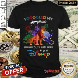 Nice Lion King I Googled My Symptoms Disney Shirt