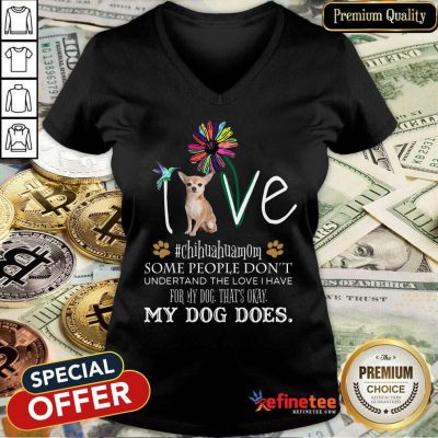 Nice Love Chihuahua Mom My Dog Does V-neck