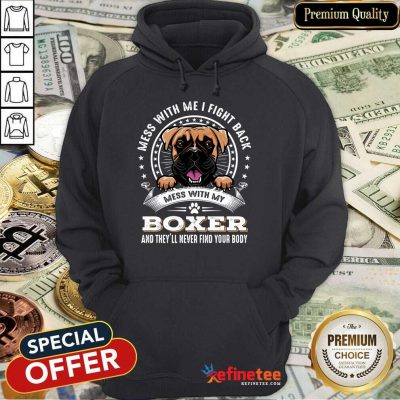 Nice Mess With Me I Fight Back Mess With My Boxer Hoodie