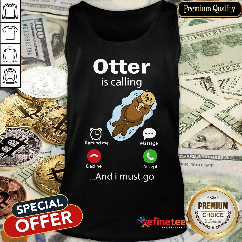 Original My Otter Is Calling And I Must Go Tank Top Original My Otter Is Calling And I Must Go Tank Top