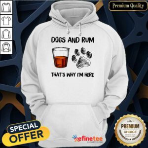 Perfect Dog And Rum Thats Why Im Here Hoodie