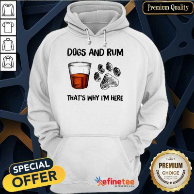 Perfect Dog And Rum Thats Why Im Here Hoodie