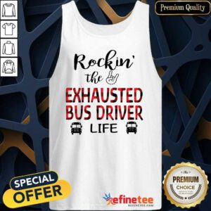 Perfect Rockin' The Exhausted Bus Driver Life Tank Top