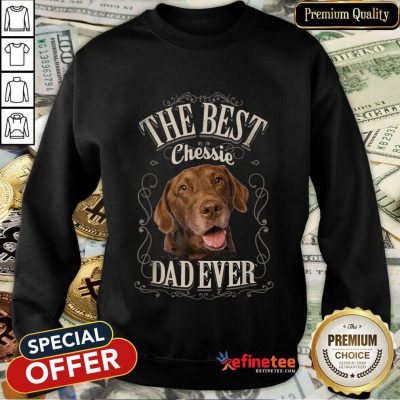 Perfect The Best Chessie Dad Ever Chesapeake Dog Sweatshirt