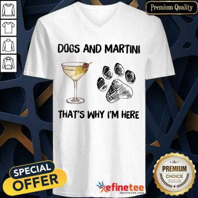 Premium Dog And Martini Thats Why Im Here V-neck