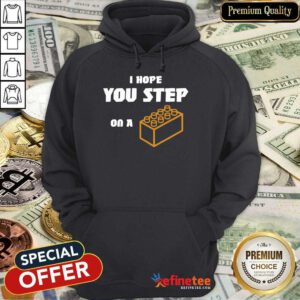 Premium I Hope You Step On A Lego Brick Hoodie