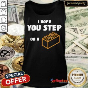 Premium I Hope You Step On A Lego Brick Tank Top