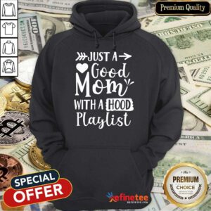 Premium Just A Good Mom With A Hood Playlist Hoodie