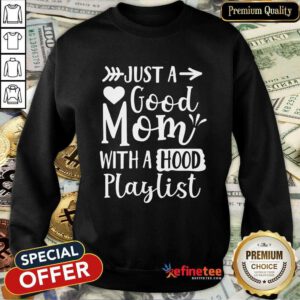 Premium Just A Good Mom With A Hood Playlist Sweatshirt