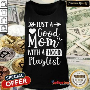 Premium Just A Good Mom With A Hood Playlist Tank Top