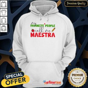 Premium My Favorite People Call Me Maestra Hoodie