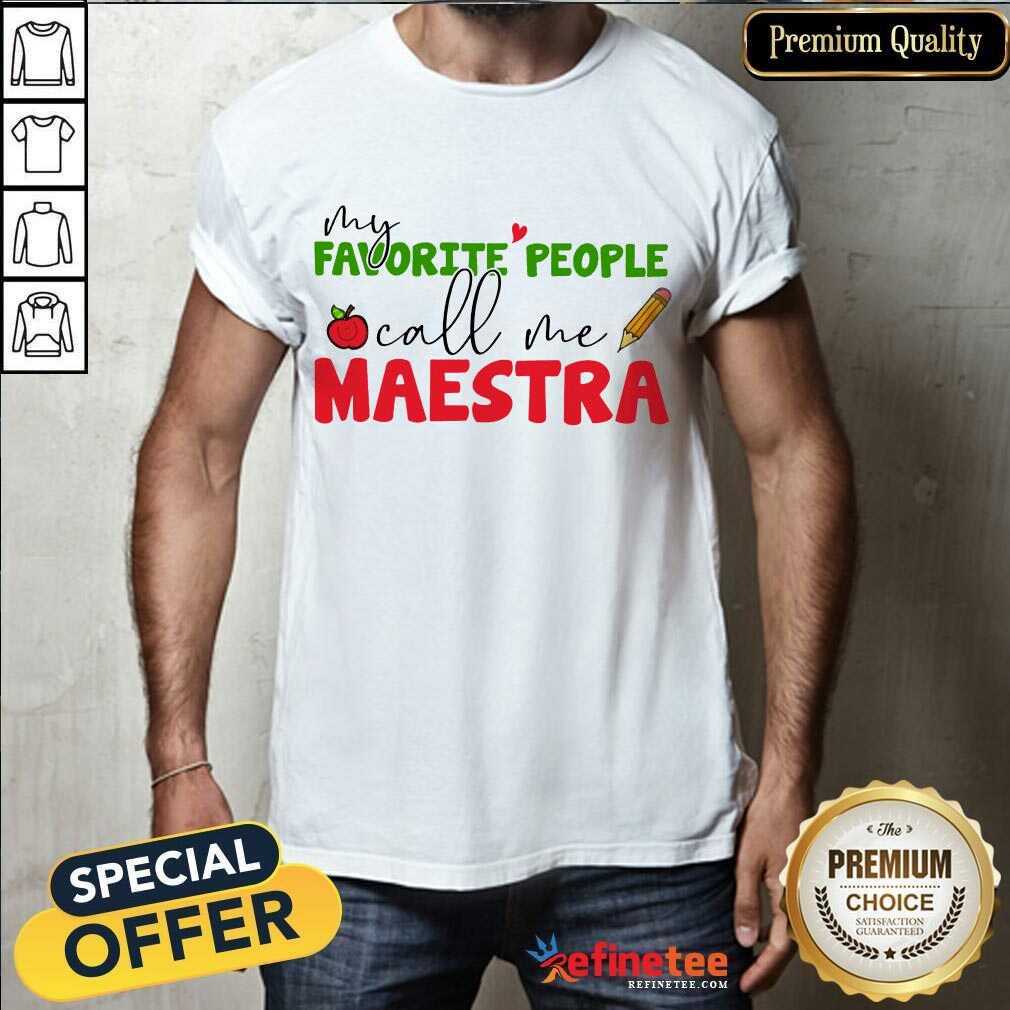 Premium My Favorite People Call Me Maestra Shirt