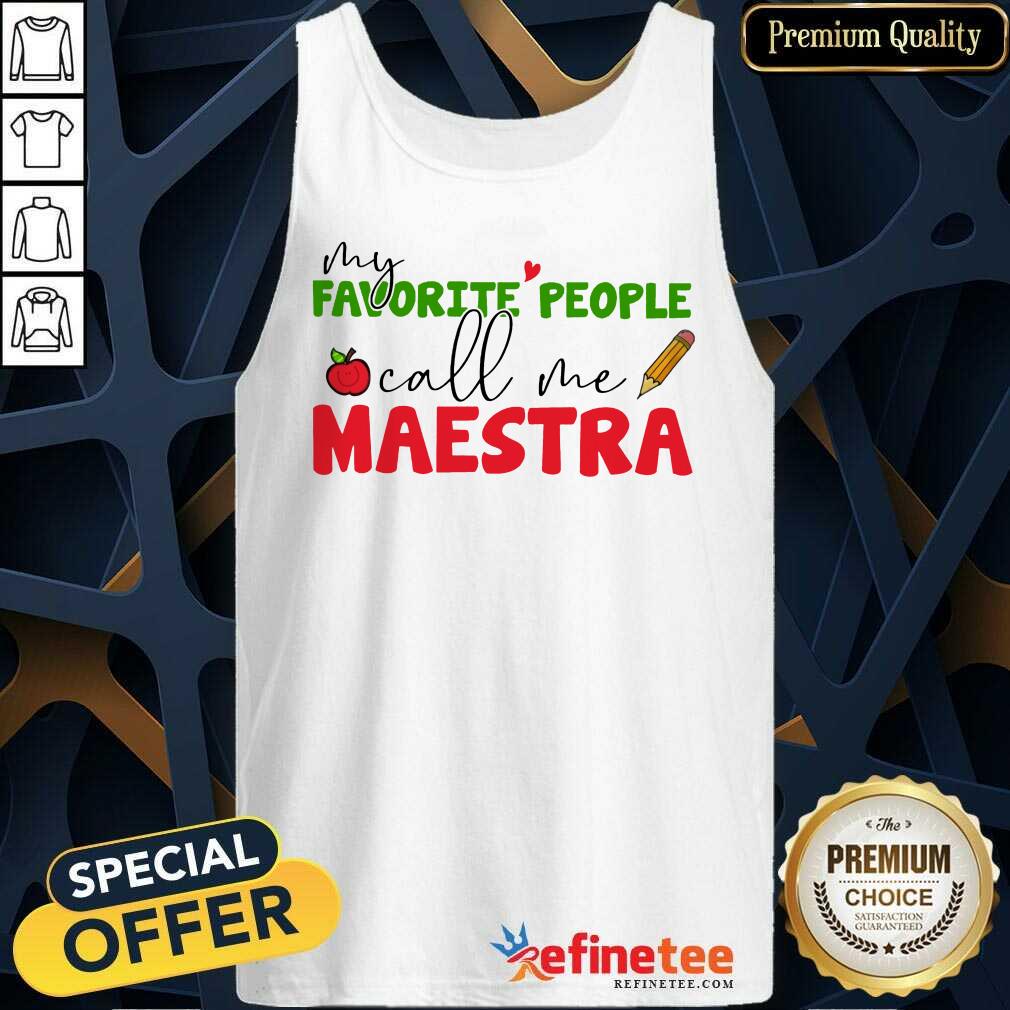 Premium My Favorite People Call Me Maestra Tank Top Premium My Favorite People Call Me Maestra Tank Top