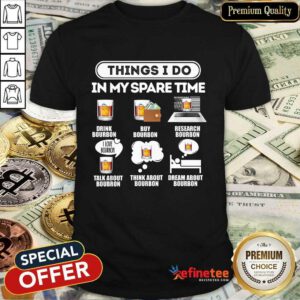 Premium Things I Do In My Spare Time Shirt