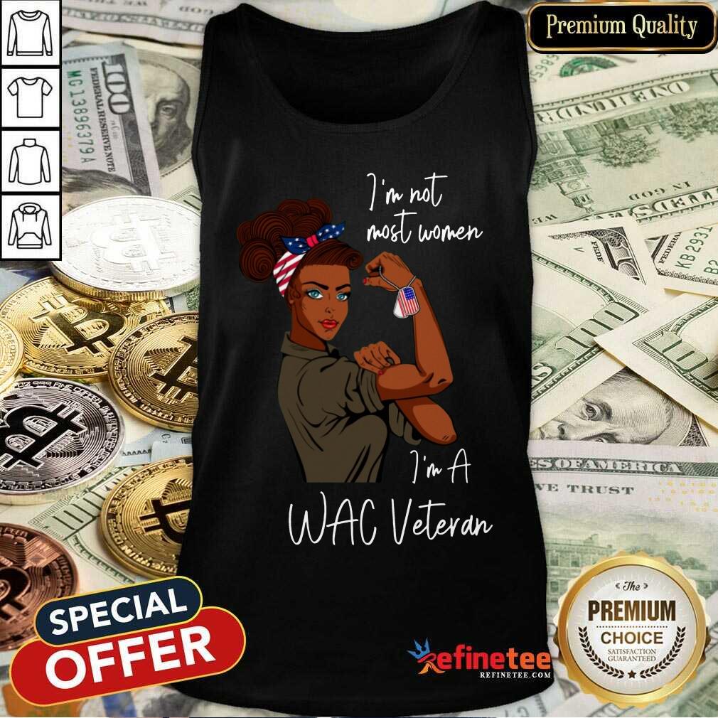 Pretty Im Am Most Women Im A Wac Veteran Tank Top Pretty Im Am Most Women Im A Wac Veteran Tank Top